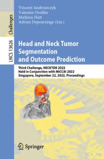 Head and Neck Tumor Segmentation and Outcome Prediction: Third Challenge, Hecktor 2022, Held in Conjunction with Miccai 2022, Singapore, September 22,