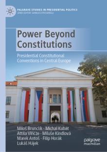 Power Beyond Constitutions: Presidential Constitutional Conventions in Central Europe