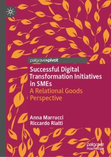 Successful Digital Transformation Initiatives in Smes: A Relational Goods Perspective