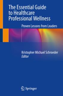 The Essential Guide to Healthcare Professional Wellness: Proven Lessons from Leaders