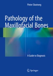 Pathology of the Maxillofacial Bones: A Guide to Diagnosis