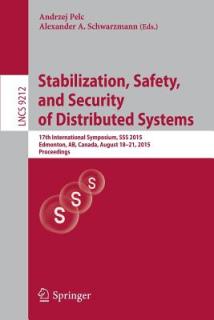 Stabilization, Safety, and Security of Distributed Systems: 17th International Symposium, SSS 2015, Edmonton, Ab, Canada, August 18-21, 2015, Proceedi