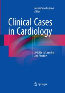 Clinical Cases in Cardiology: A Guide to Learning and Practice