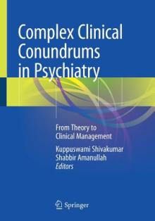 Complex Clinical Conundrums in Psychiatry: From Theory to Clinical Management