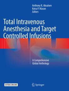 Total Intravenous Anesthesia and Target Controlled Infusions: A Comprehensive Global Anthology