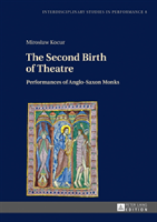The Second Birth of Theatre: Performances of Anglo-Saxon Monks