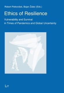 Ethics of Resilience: Vulnerability and Survival in Times of Pandemics and Global Uncertainty