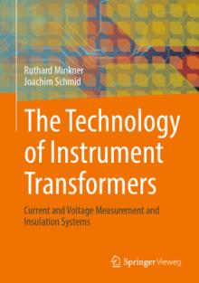 The Technology of Instrument Transformers: Current and Voltage Measurement and Insulation Systems