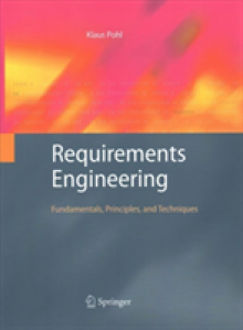 Requirements Engineering: Fundamentals, Principles, and Techniques