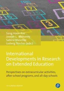 International Developments in Research on Extended Education: Perspectives on Extracurricular Activities, After-School Programmes, and All-Day Schools