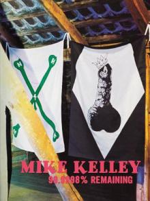 Mike Kelley: 99,9998% Remaining
