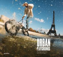Urban Playgrounds: Skateboarding and Urban Sports Around the World