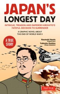 Japan's Longest Day: A Graphic Novel about the End of WWII: Intrigue, Treason and Emperor Hirohito's Fateful Decision to Surrender