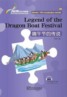 Legend of the Dragon Boaty Festival - Rainbow Bridge Graded Chinese Reader, Starter : 150 Vocabulary Words