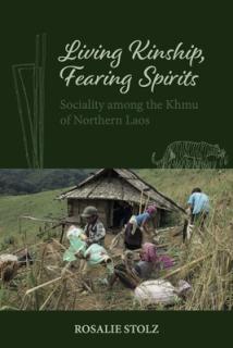 Living Kinship, Fearing Spirits: Sociality Among the Khmu of Northern Laos