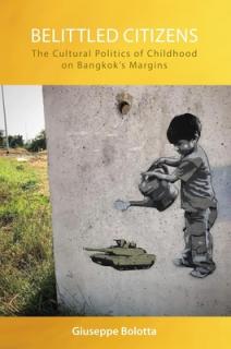 Belittled Citizens: The Cultural Politics of Childhood on Bangkok's Margins