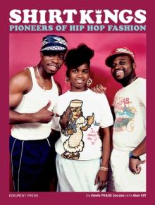 Shirt Kings: Pioneers of Hip Hop Fashion: Paperback Edition