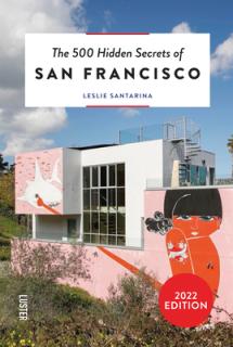 The 500 Hidden Secrets of San Francisco Revised and Updated