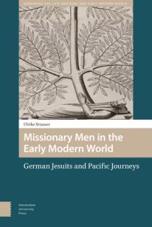 Missionary Men in the Early Modern World: German Jesuits and Pacific Journeys