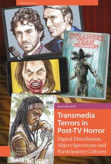 Transmedia Terrors in Post-TV Horror: Digital Distribution, Abject Spectrums and Participatory Culture