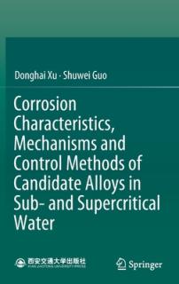 Corrosion Characteristics, Mechanisms and Control Methods of Candidate Alloys in Sub- And Supercritical Water