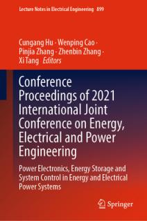 Conference Proceedings of 2021 International Joint Conference on Energy, Electrical and Power Engineering: Power Electronics, Energy Storage and Syste