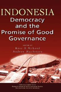 Indonesia: Democracy and the Promise of Good Governance