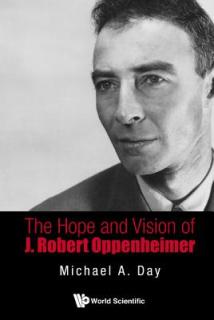 The Hope and Vision of J. Robert Oppenheimer