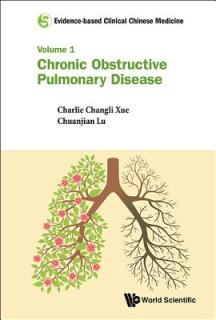 Evidence-Based Clinical Chinese Medicine - Volume 1: Chronic Obstructive Pulmonary Disease