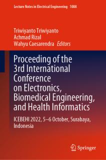 Proceeding of the 3rd International Conference on Electronics, Biomedical Engineering, and Health Informatics: Icebehi 2022, 5-6 October, Surabaya, In